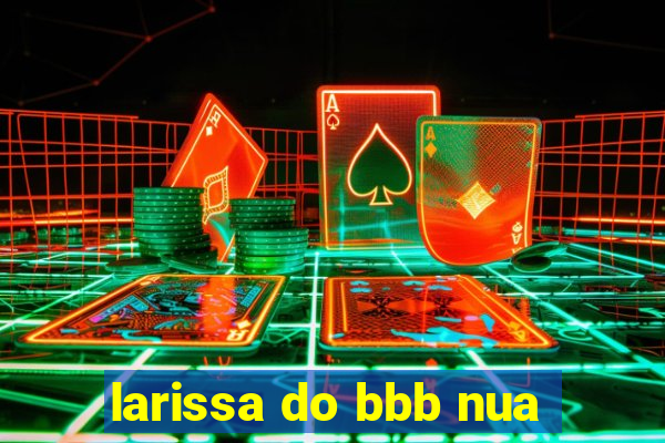 larissa do bbb nua